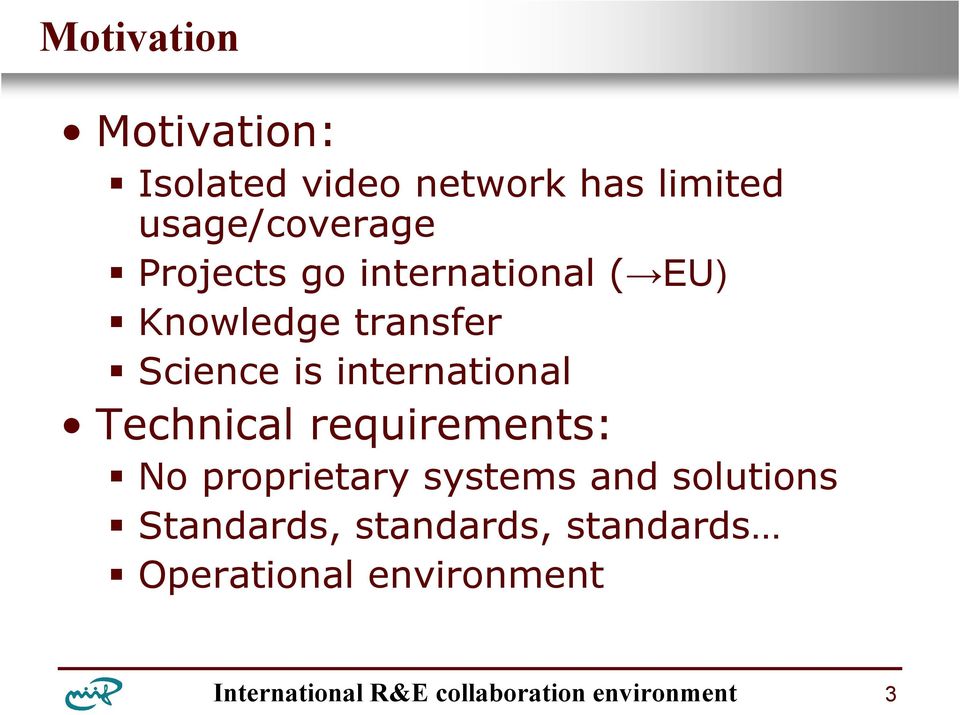 Science is international Technical requirements: No proprietary