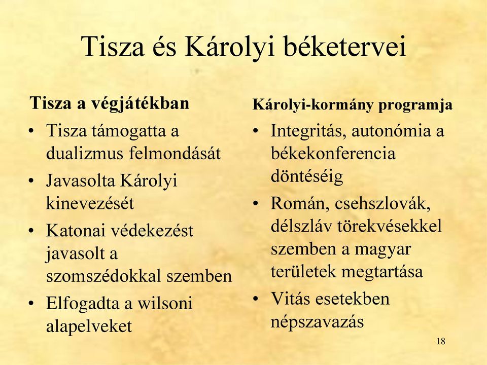 alapelveket Károlyi-kormány programja Integritás, autonómia a békekonferencia döntéséig Román,