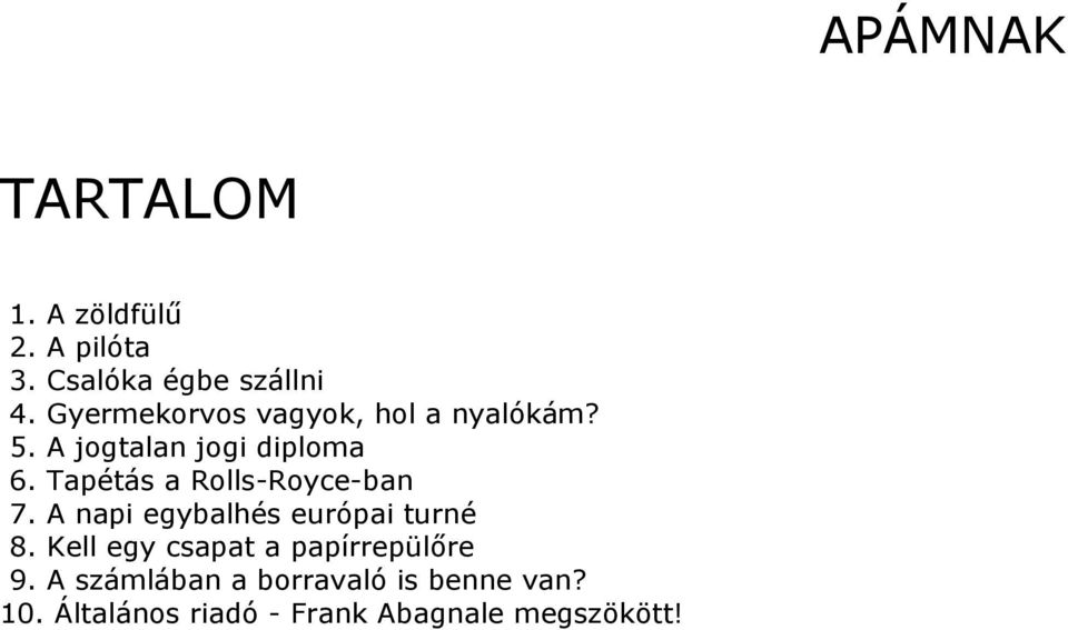 Tapétás a Rolls-Royce-ban 7. A napi egybalhés európai turné 8.
