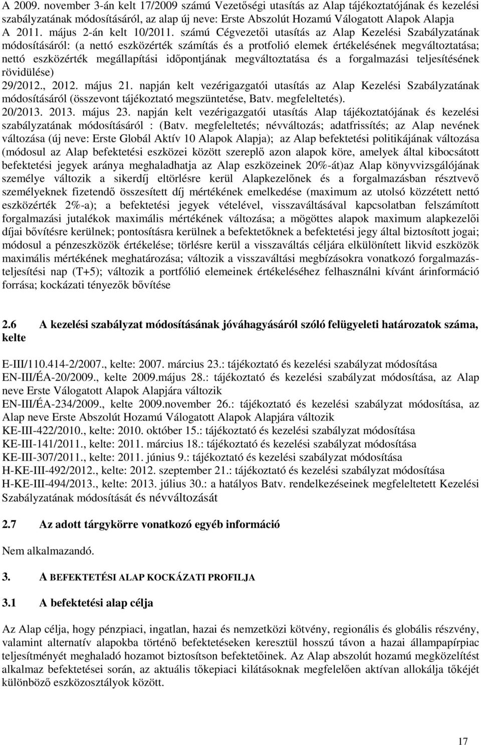 számú Cégvezetői utasítás az Alap Kezelési Szabályzatának módosításáról: (a nettó eszközérték számítás és a protfolió elemek értékelésének megváltoztatása; nettó eszközérték megállapítási