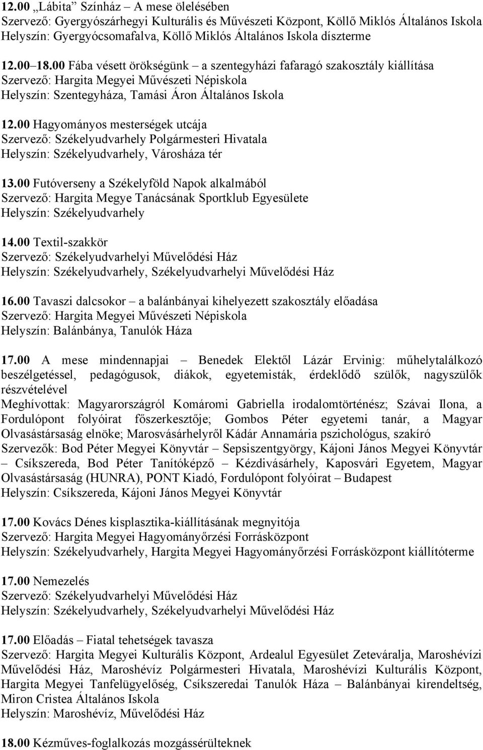 00 Hagyományos mesterségek utcája Szervező: Székelyudvarhely Polgármesteri Hivatala 13.