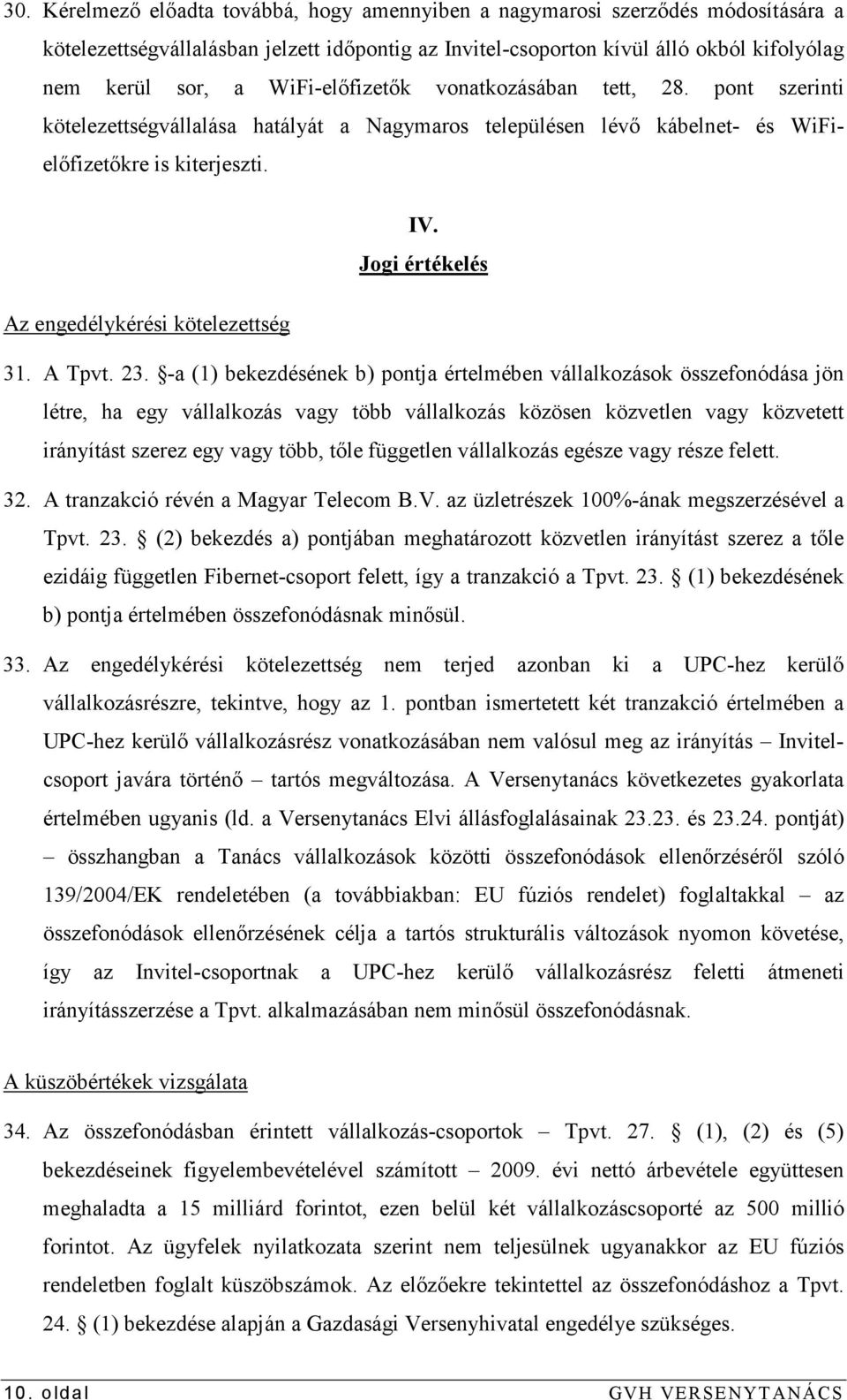 Jogi értékelés Az engedélykérési kötelezettség 31. A Tpvt. 23.