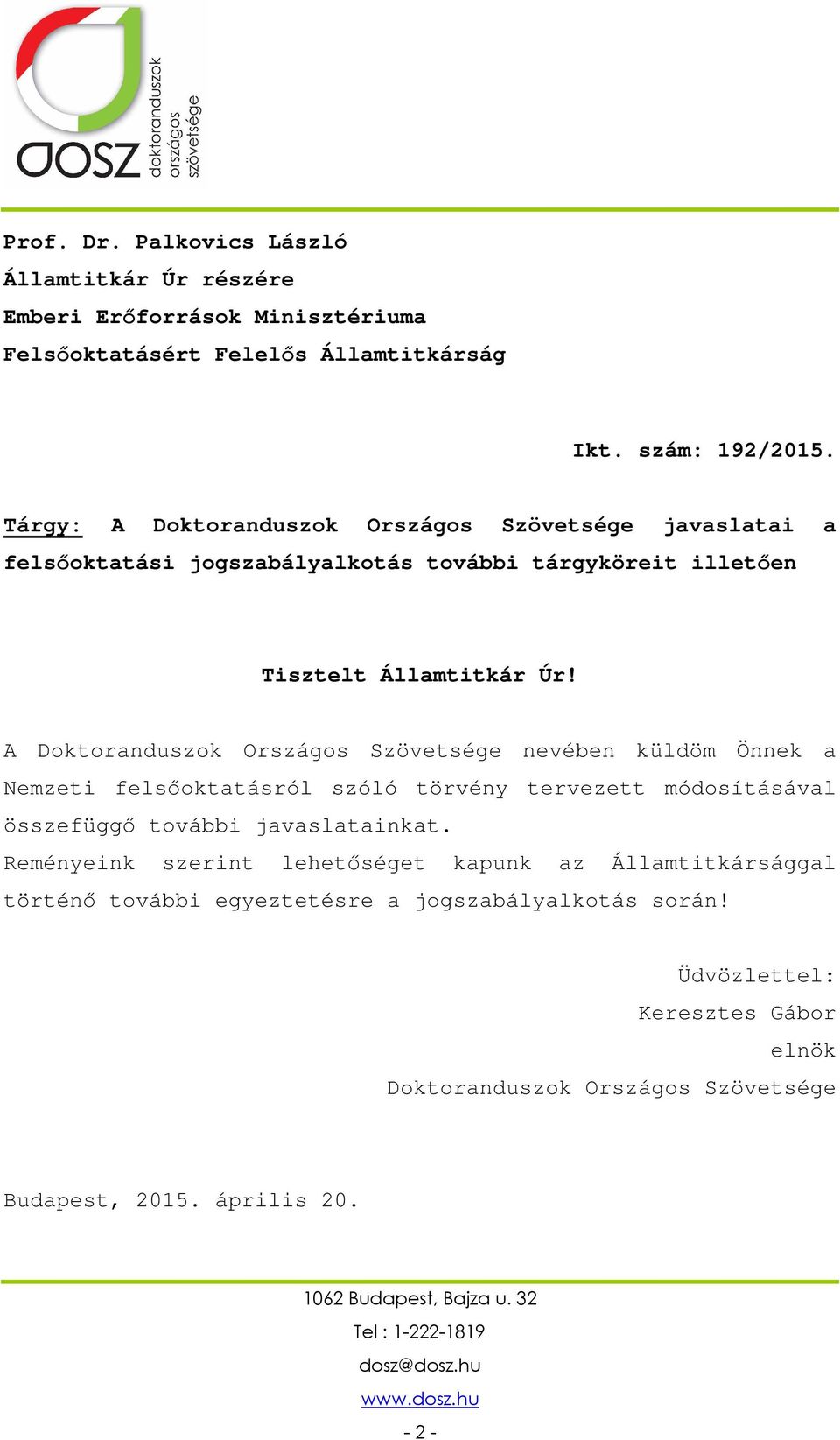 A Doktoranduszok Országos Szövetsége nevében küldöm Önnek a Nemzeti felsőoktatásról szóló törvény tervezett módosításával összefüggő további javaslatainkat.