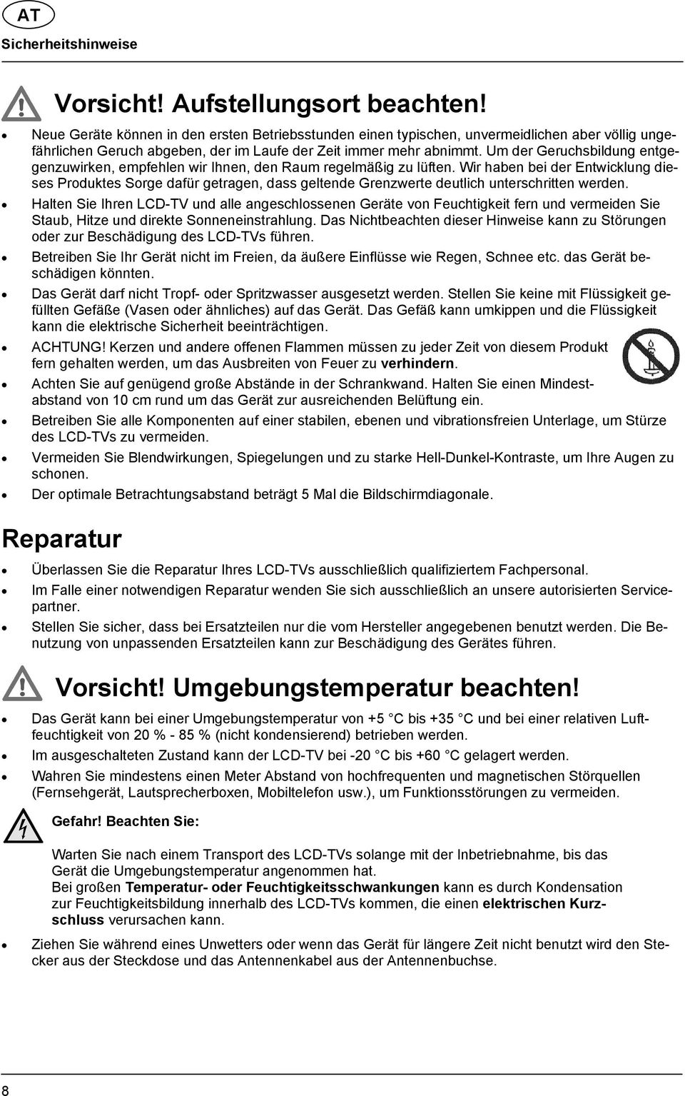 Um der Geruchsbildung entgegenzuwirken, empfehlen wir Ihnen, den Raum regelmäßig zu lüften.