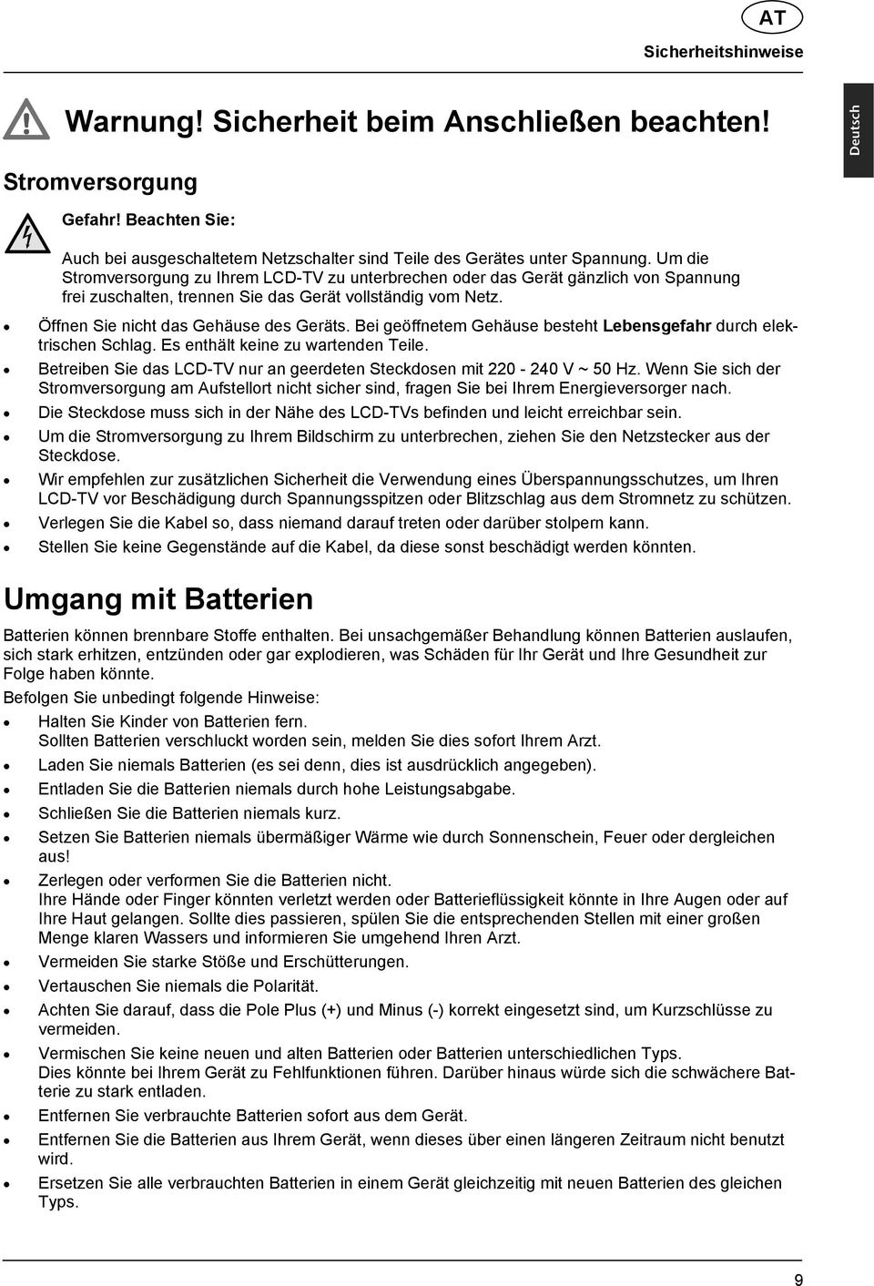 Deutsch Slovenšèina Öffnen Sie nicht das Gehäuse des Geräts. Bei geöffnetem Gehäuse besteht Lebensgefahr durch elektrischen Schlag. Es enthält keine zu wartenden Teile.