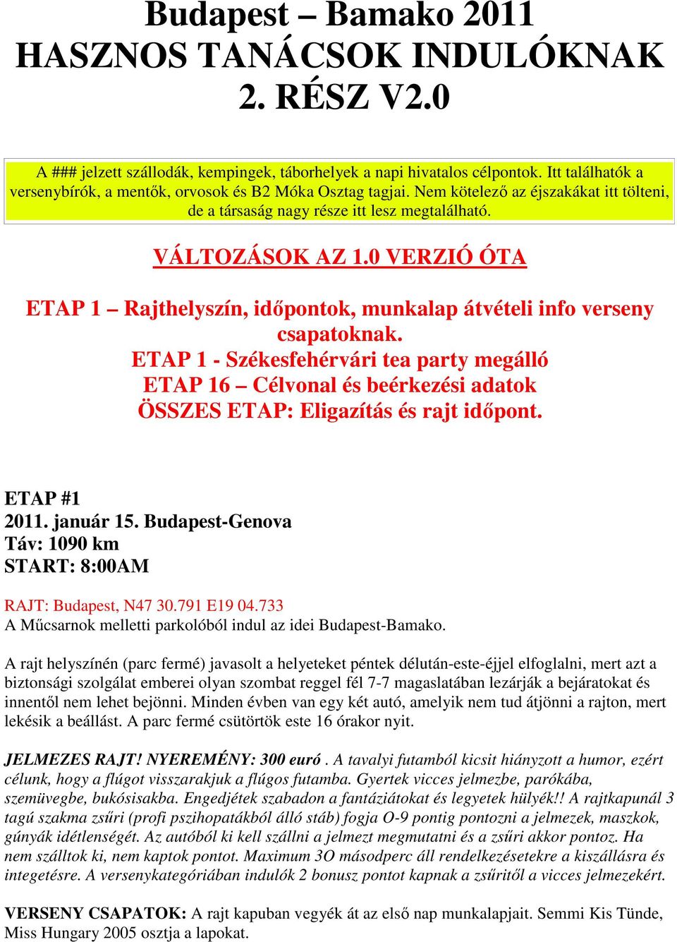 0 VERZIÓ ÓTA ETAP 1 Rajthelyszín, időpontok, munkalap átvételi info verseny csapatoknak.