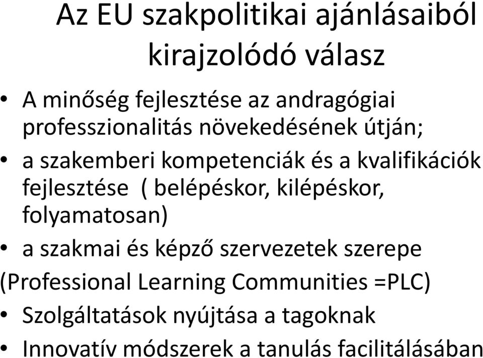 ( belépéskor, kilépéskor, folyamatosan) a szakmai és képző szervezetek szerepe (Professional