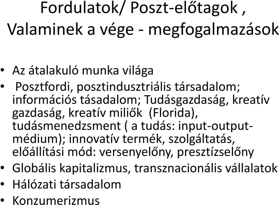 (Florida), tudásmenedzsment ( a tudás: input-outputmédium); innovatív termék, szolgáltatás, előállítási