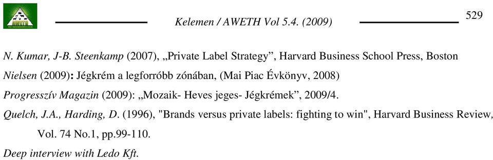 Jégkrém a legforróbb zónában, (Mai Piac Évkönyv, 2008) Progresszív Magazin (2009): Mozaik- Heves