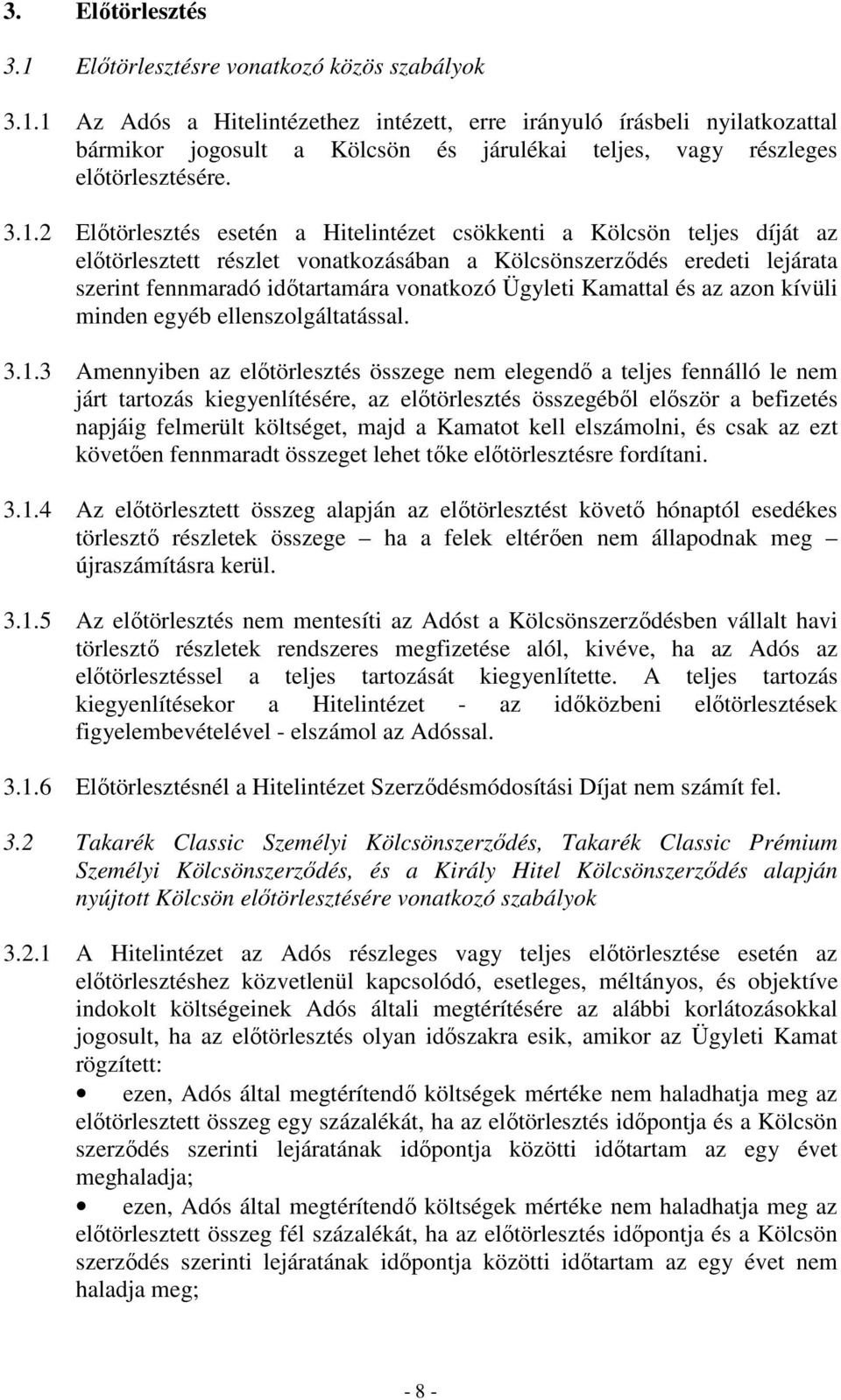 Ügyleti Kamattal és az azon kívüli minden egyéb ellenszolgáltatással. 3.1.