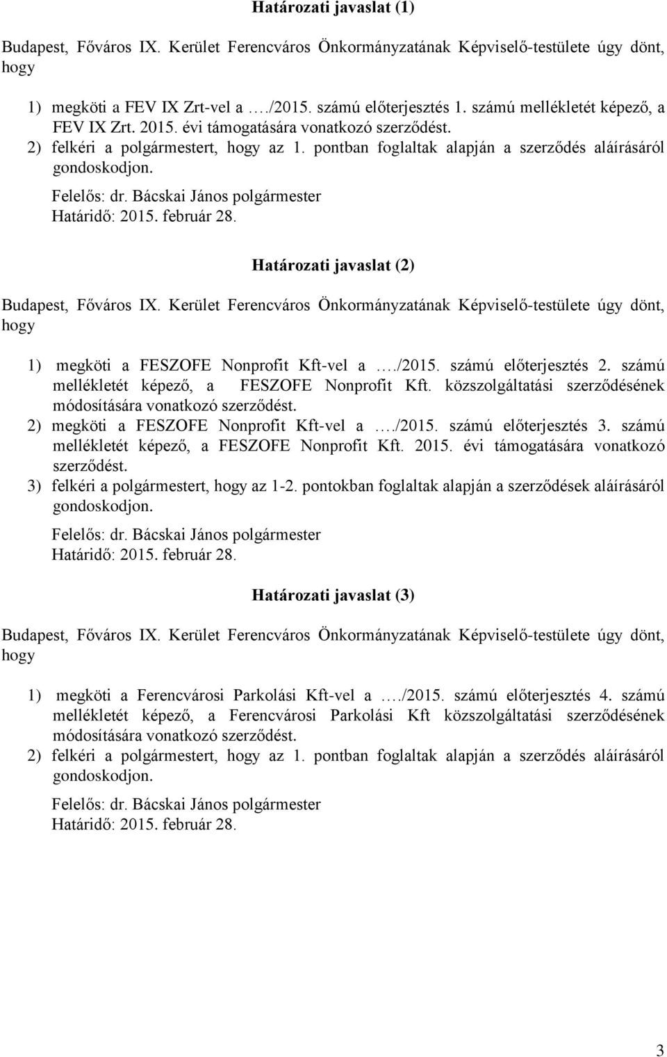 Bácskai János polgármester Határidő: 2015. február 28. Határozati javaslat (2) Budapest, Főváros IX.