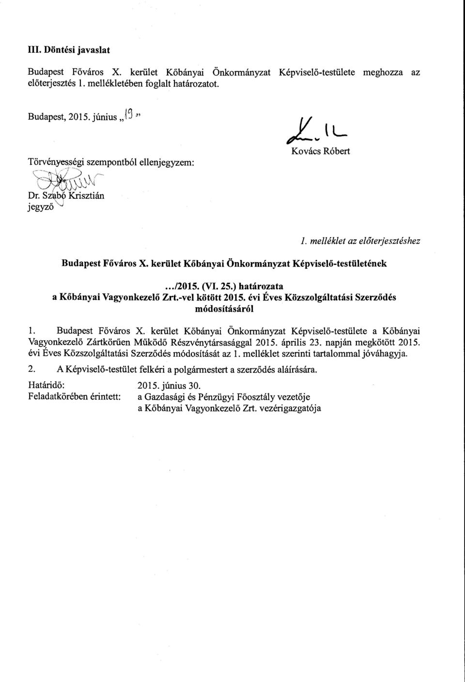 melléklet az előterjesztéshez Budapest Főváros X. kerület Kőbányai Önkormányzat Képviselő-testületének... /2015. (VI. 25.) határozata a -vel kötött 2015.