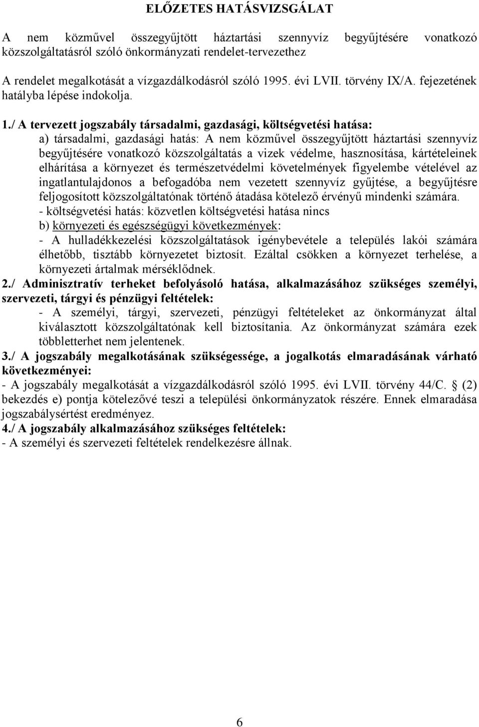 95. évi LVII. törvény IX/A. fejezetének hatályba lépése indokolja. 1.