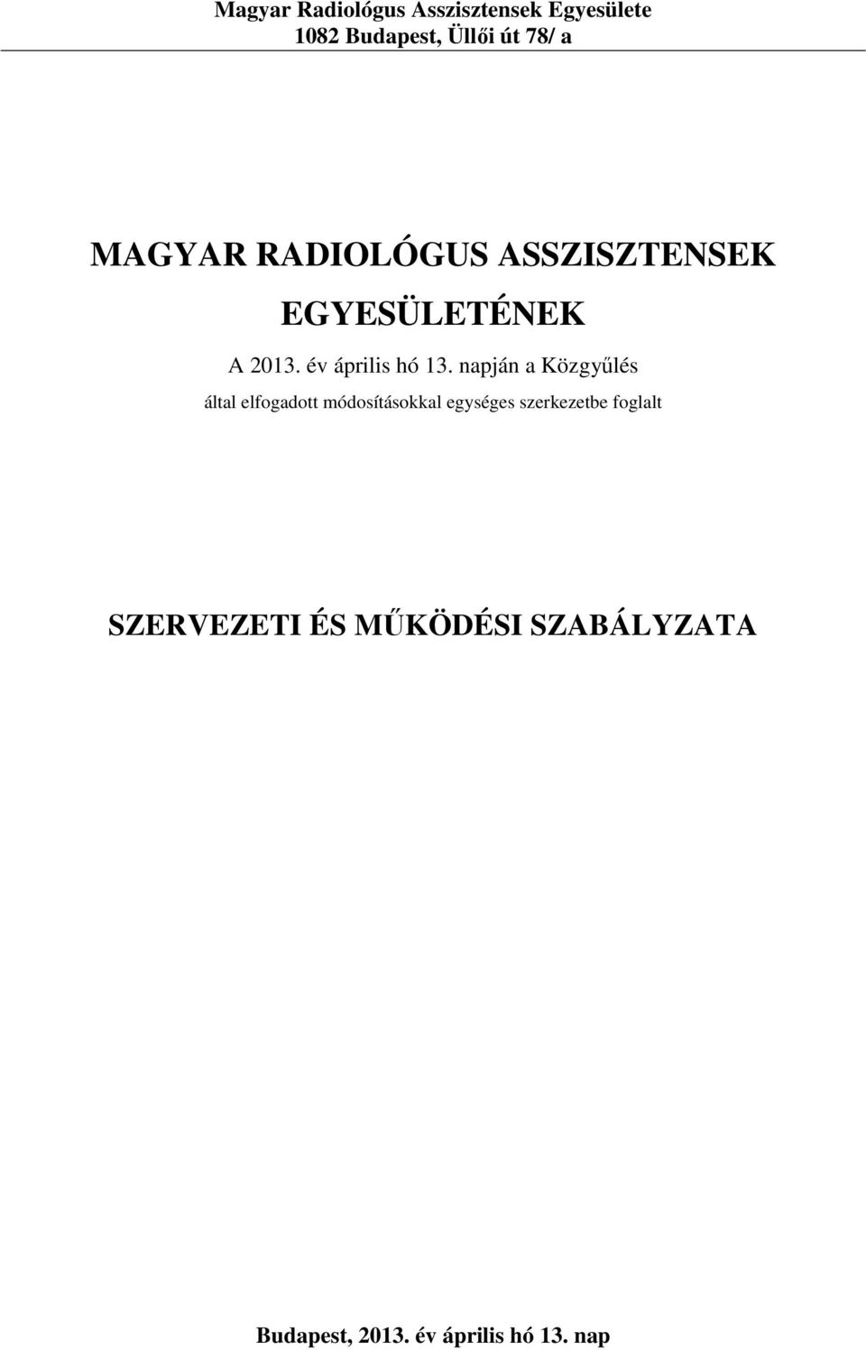 napján a Közgyűlés által elfogadott módosításokkal egységes szerkezetbe