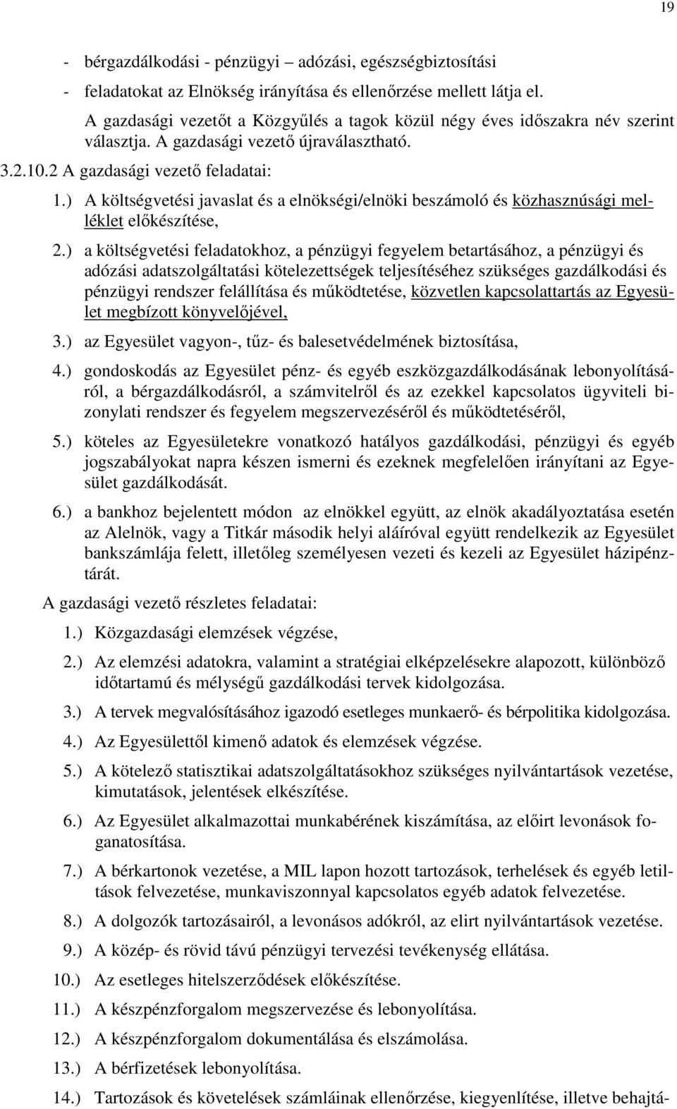 ) A költségvetési javaslat és a elnökségi/elnöki beszámoló és közhasznúsági melléklet előkészítése, 2.