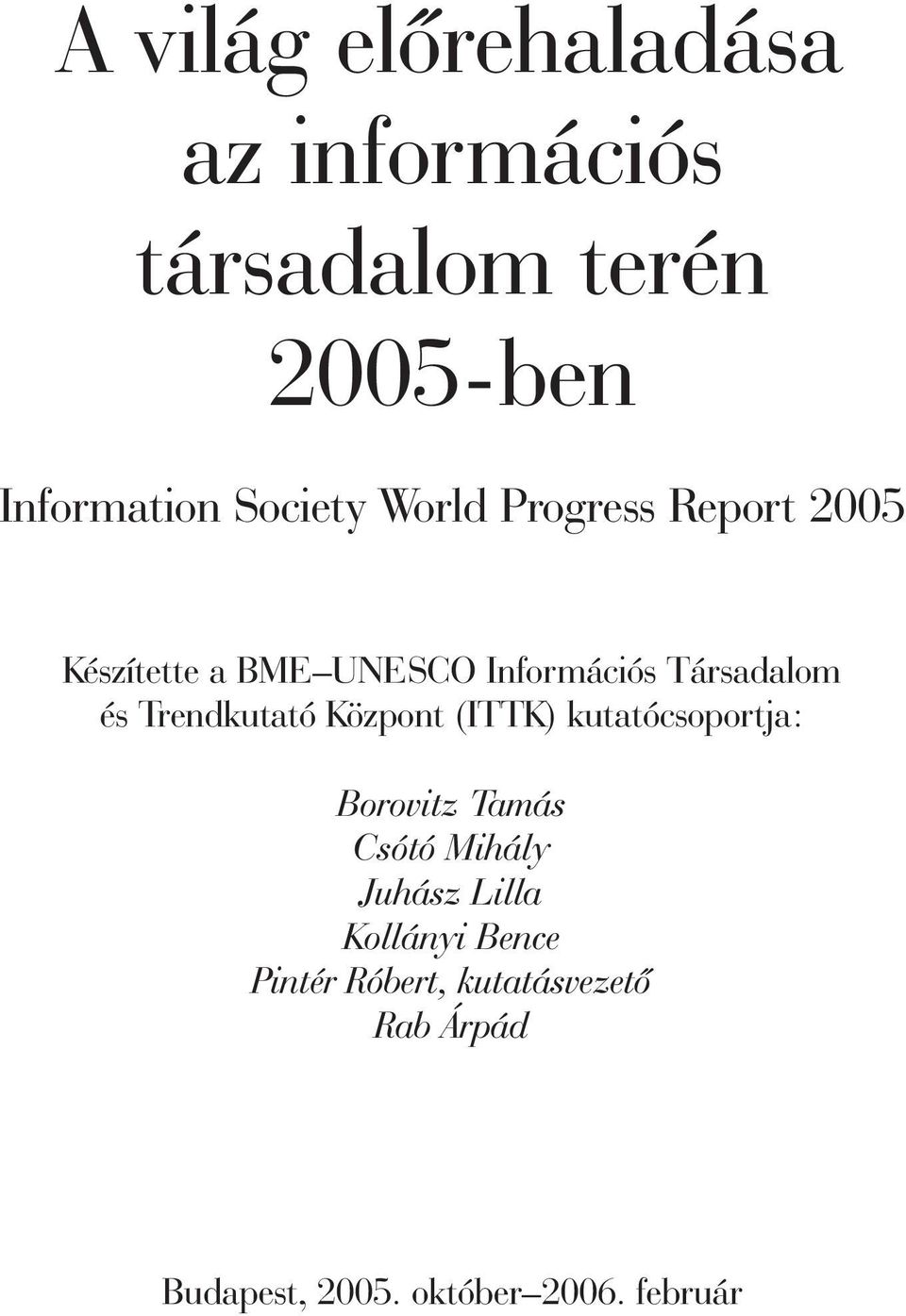 Trendkutató Központ (ITTK) kutatócsoportja: Borovitz Tamás Csótó Mihály Juhász