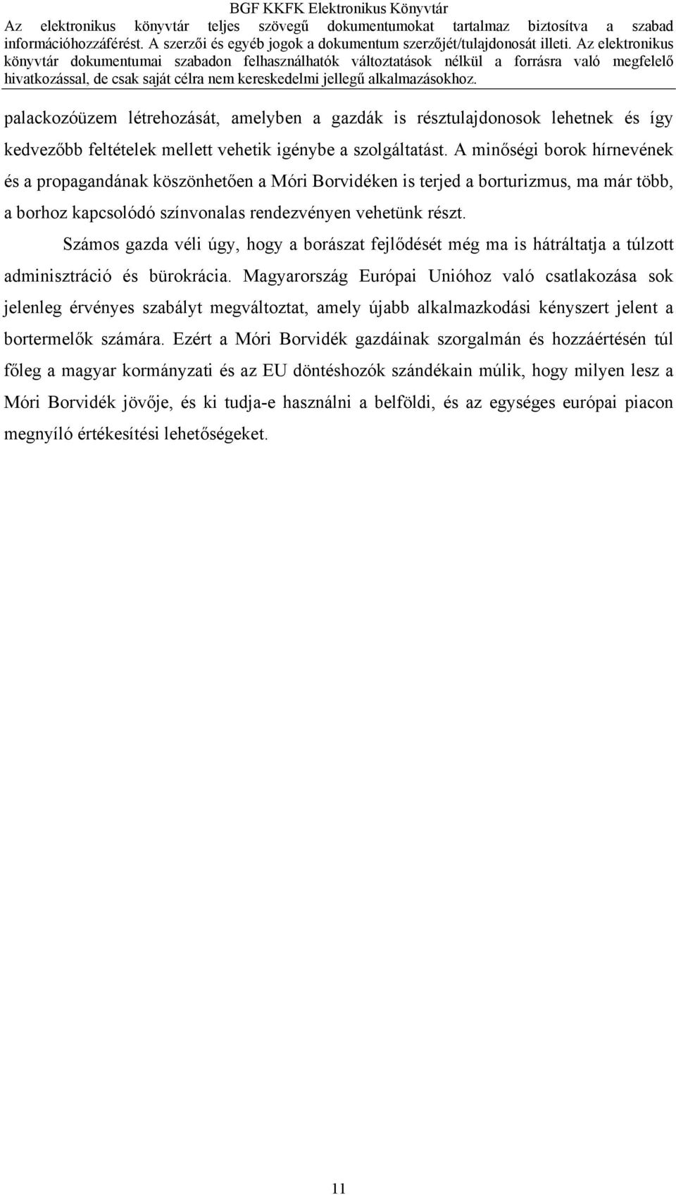 résztulajdonosok lehetnek és így kedvezőbb feltételek mellett vehetik igénybe a szolgáltatást.