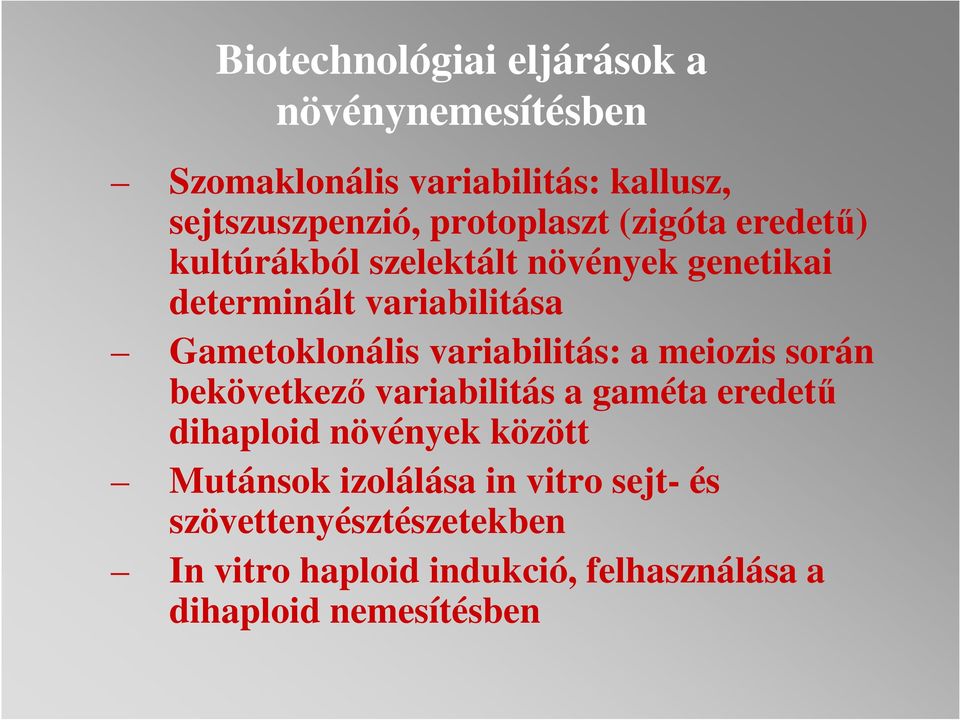 Gametoklonális variabilitás: a meiozis során bekövetkező variabilitás a gaméta eredetű dihaploid növények