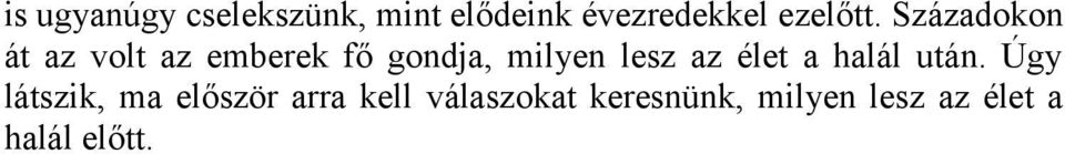 Századokon át az volt az emberek fő gondja, milyen lesz