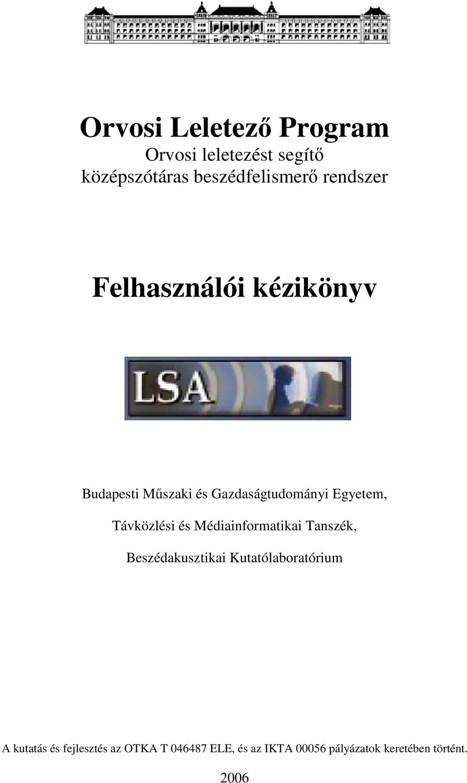 Távközlési és Médiainformatikai Tanszék, Beszédakusztikai Kutatólaboratórium A