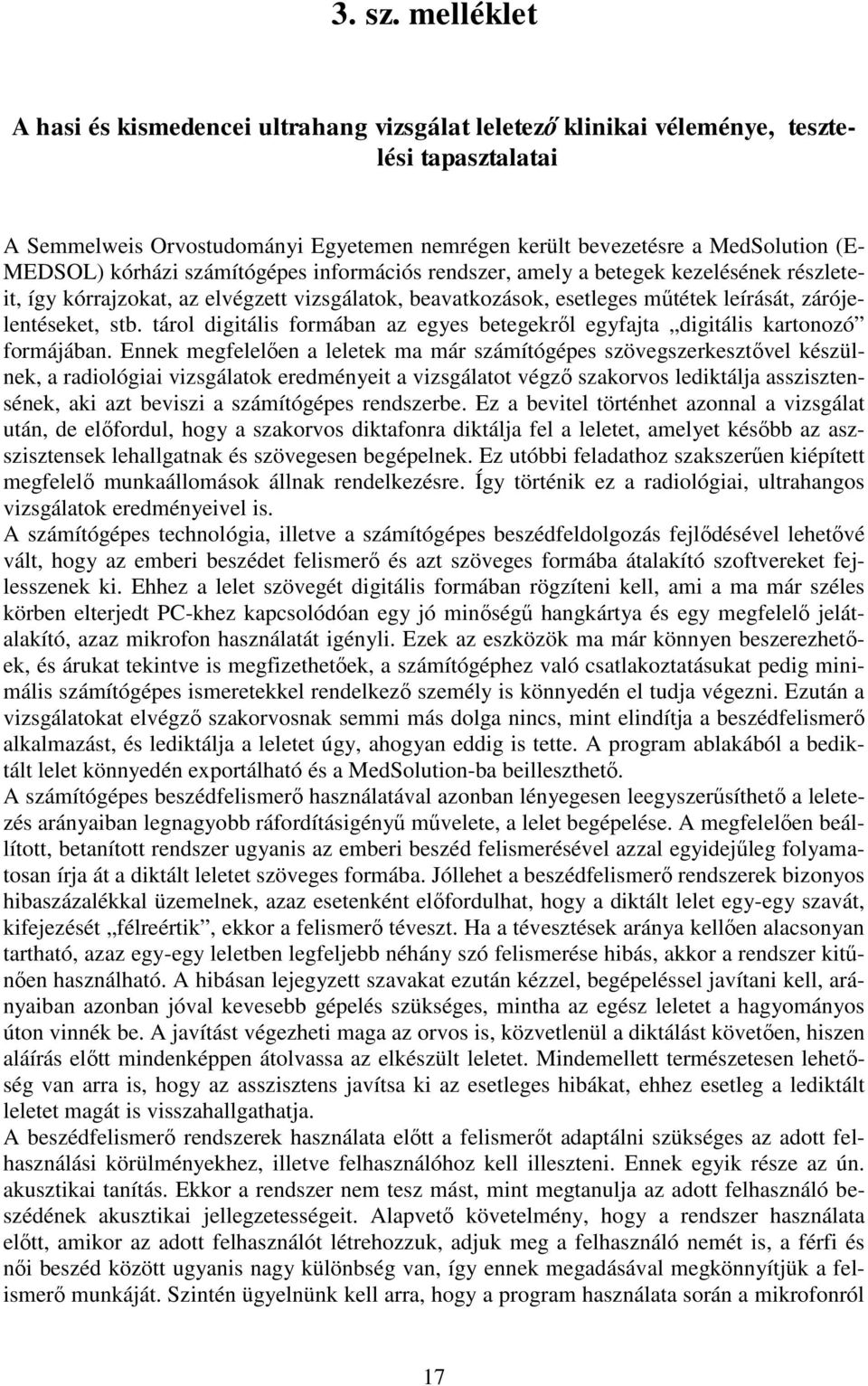 amely a beege ezeléséne részlee így órraza az elvégze vzsgála beavazás eseleges műée leírásá záróelenésee sb. árl dgáls frmában az egyes beegeről egyfaa dgáls arnzó frmáában.