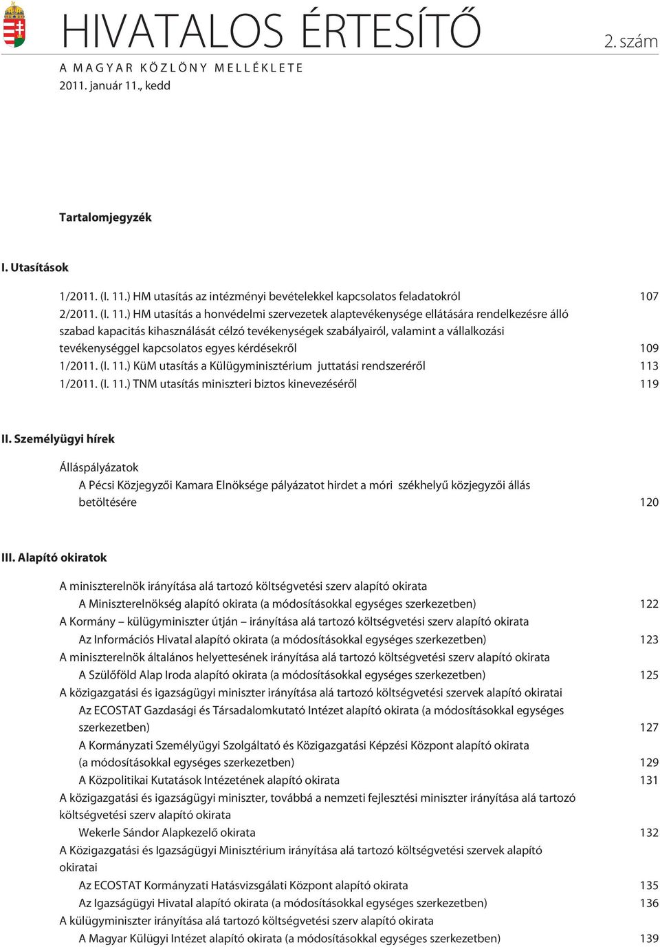 ) HM utasítás a honvédelmi szervezetek alaptevékenysége ellátására rendelkezésre álló szabad kapacitás kihasználását célzó tevékenységek szabályairól, valamint a vállalkozási tevékenységgel