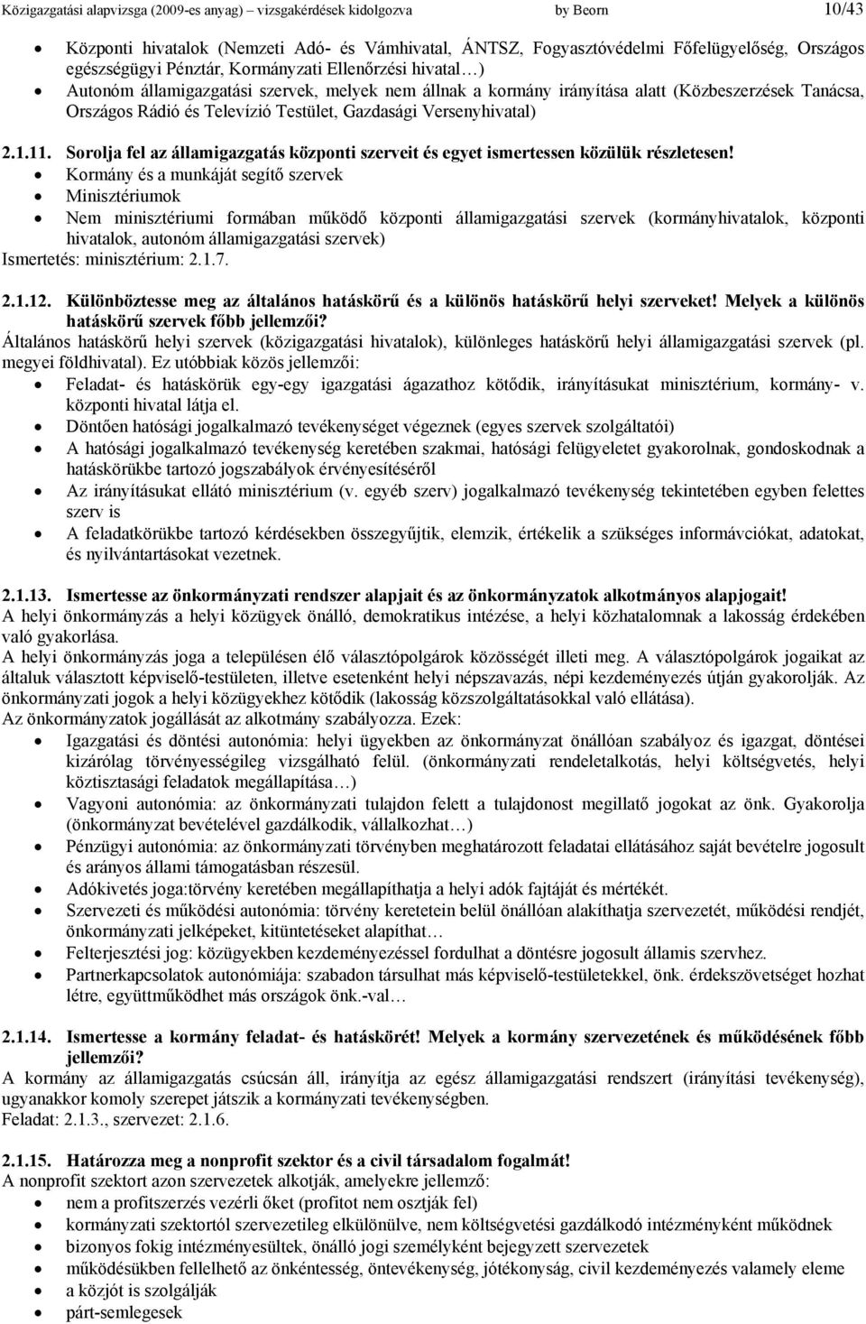 Versenyhivatal) 2.1.11. Sorolja fel az államigazgatás központi szerveit és egyet ismertessen közülük részletesen!