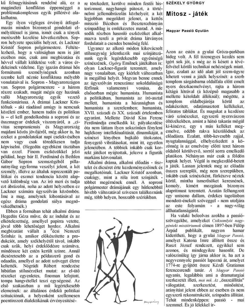 Sopron helyzete speciális helyzet, és Lckner Kristóf Sopron polgármestere.