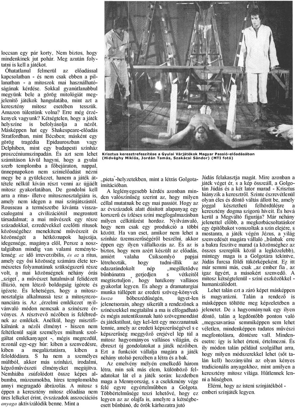 Sokkl gynútlnbbul megyünk bele görög mitológiát megjelenítő játékok hngultáb, mint zt keresztény mítosz esetében tesszük. Amzon túlestünk voln? Erre még érzékenyek vgyunk?