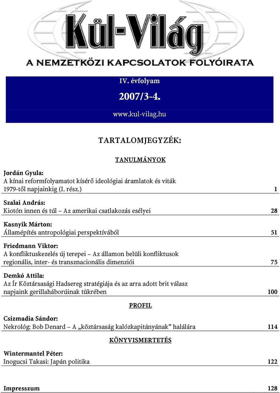 terepei Az államon belüli konfliktusok regionális, inter- és transznacionális dimenziói 75 Demkó Attila: Az Ír Köztársasági Hadsereg stratégiája és az arra adott brit válasz