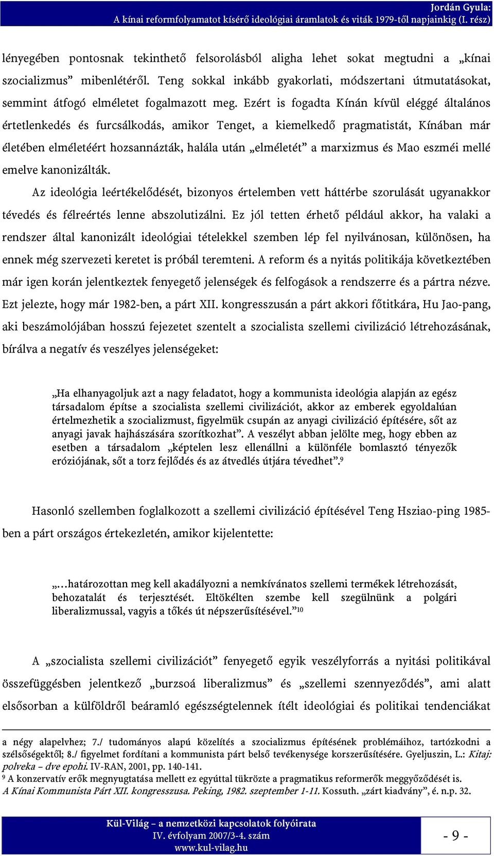 Teng sokkal inkább gyakorlati, módszertani útmutatásokat, semmint átfogó elméletet fogalmazott meg.