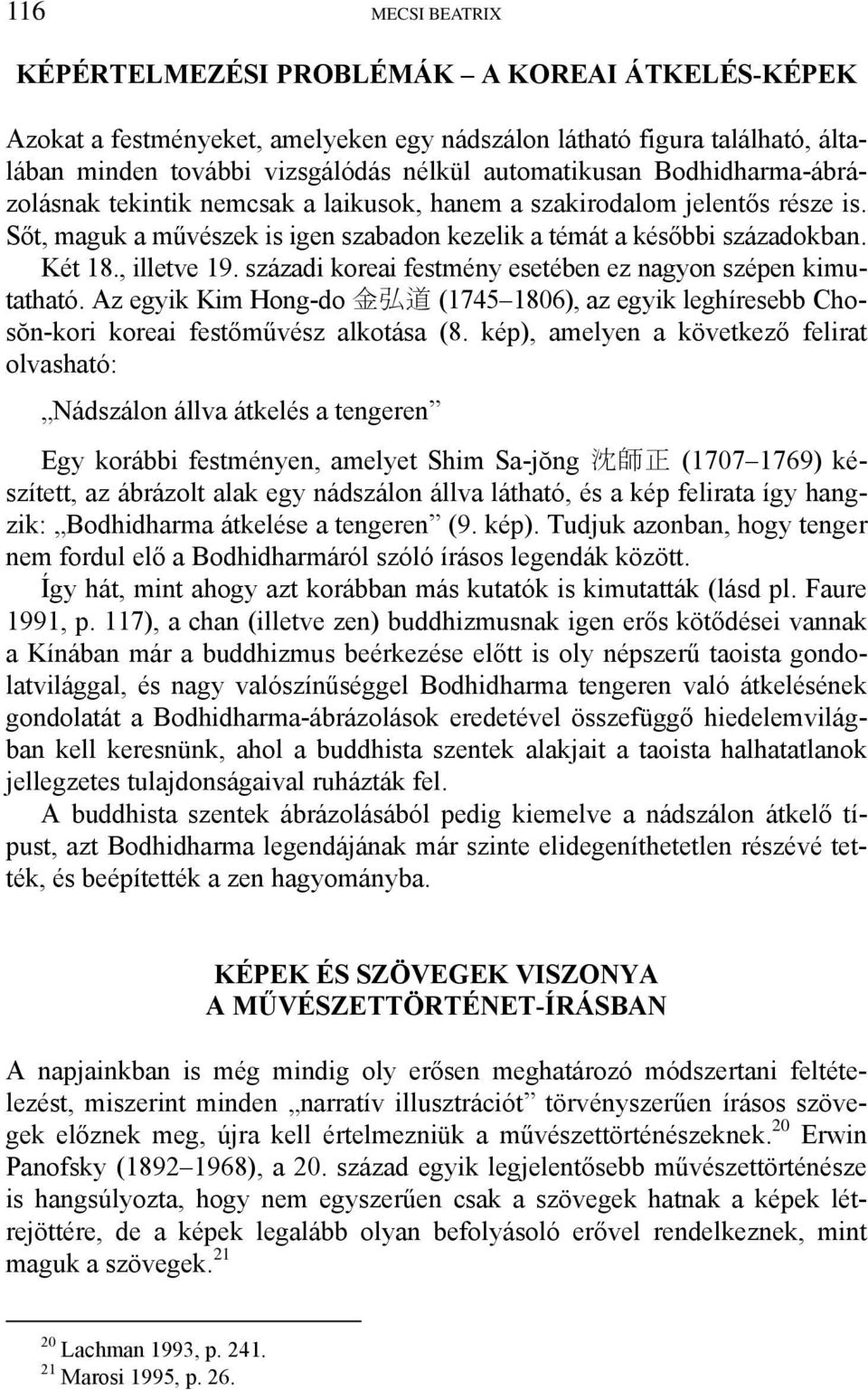 századi koreai festmény esetében ez nagyon szépen kimutatható. Az egyik Kim Hong-do 金 弘 道 (1745 1806), az egyik leghíresebb Chosŏn-kori koreai festőművész alkotása (8.