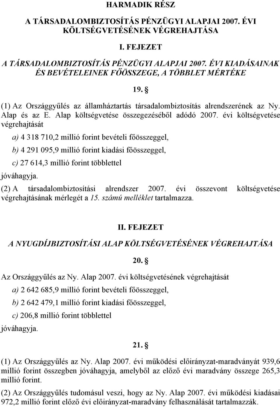 Alap költségvetése összegezéséből adódó 2007.