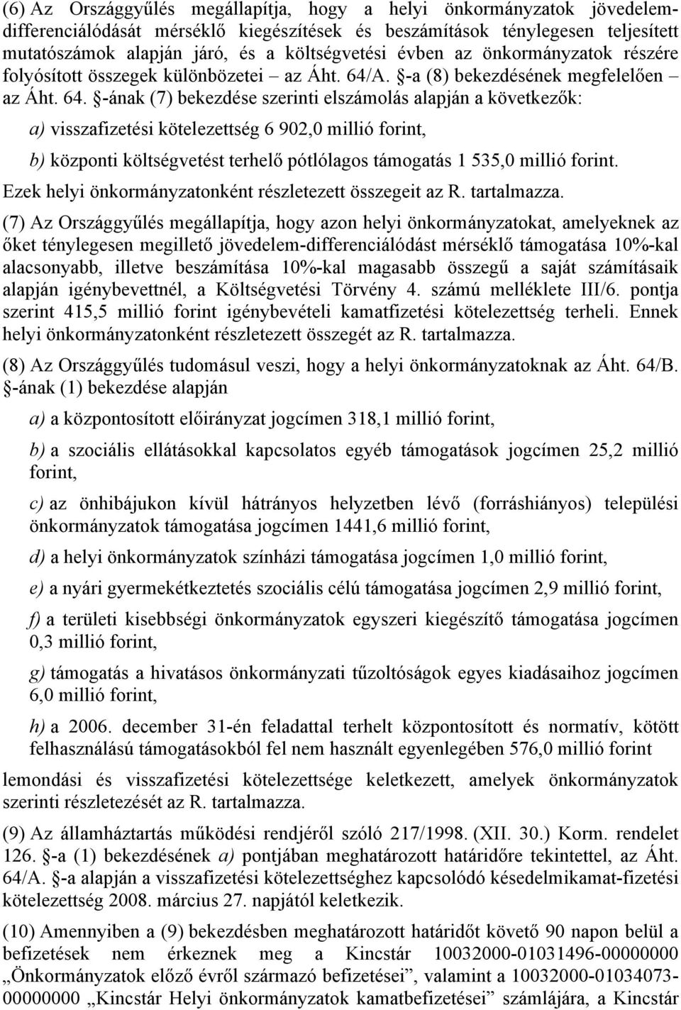 A. -a (8) bekezdésének megfelelően az Áht. 64.