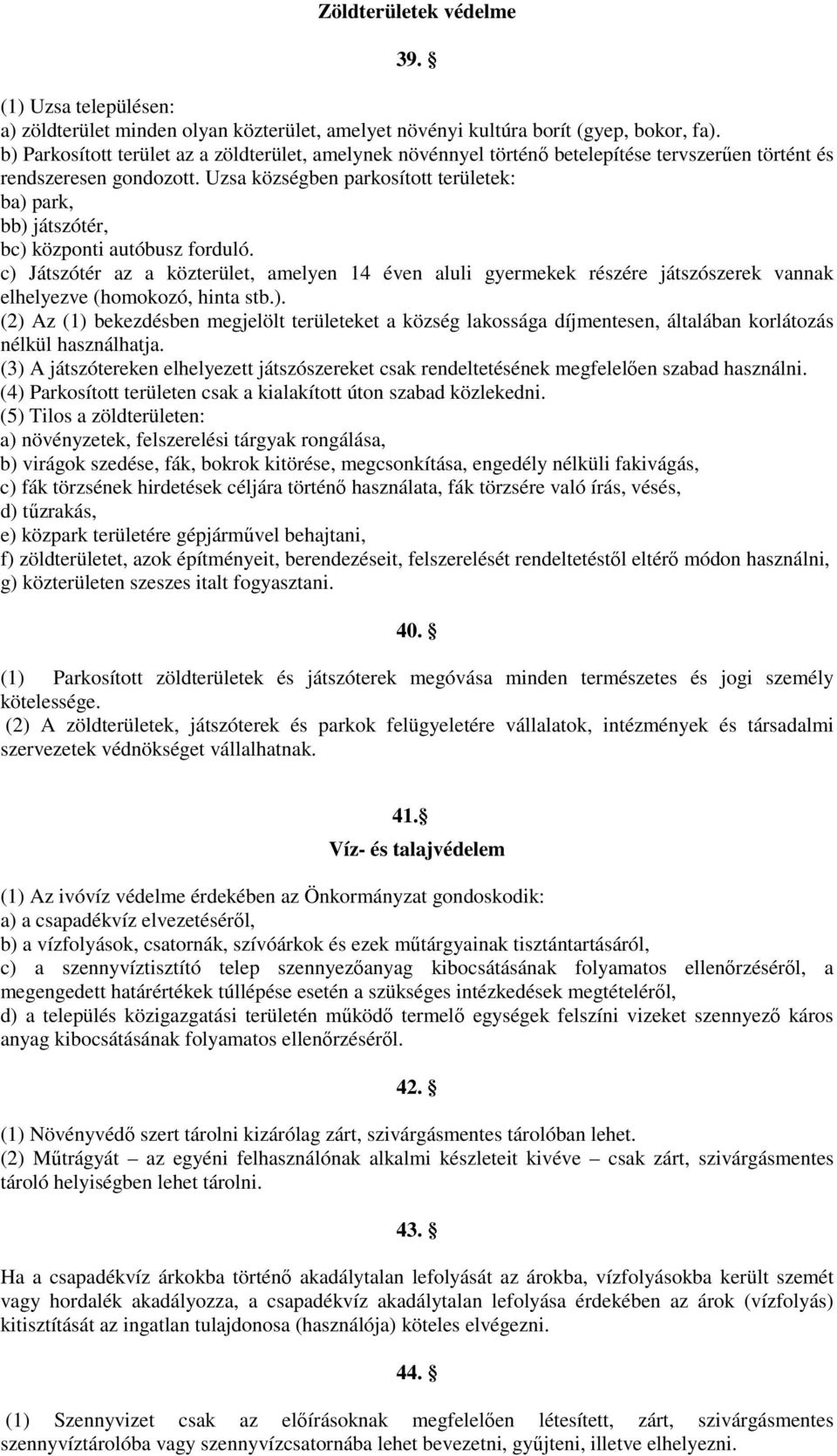 Uzsa községben parkosított területek: ba) park, bb) játszótér, bc) központi autóbusz forduló.