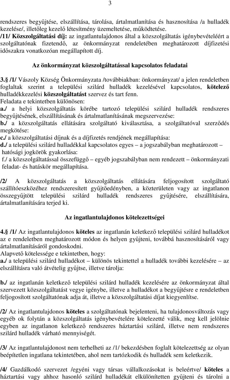 megállapított díj. Az önkormányzat közszolgáltatással kapcsolatos feladatai 3.