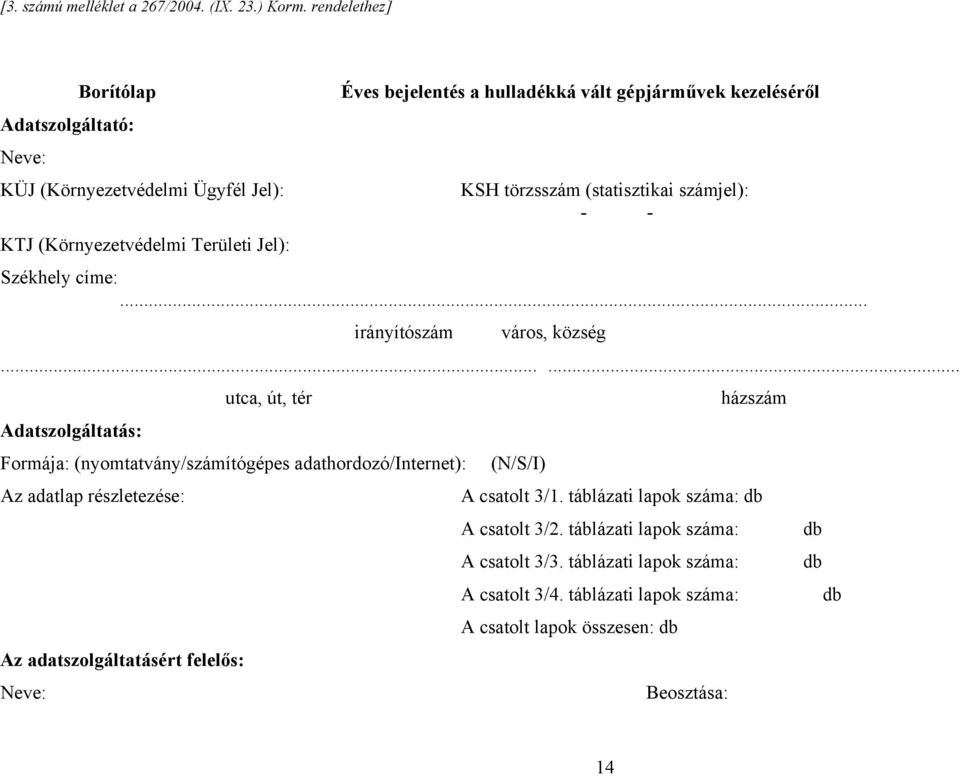 Jel): KSH törzsszám (statisztikai számjel): -- Székhely címe:... irányítószám város, község.