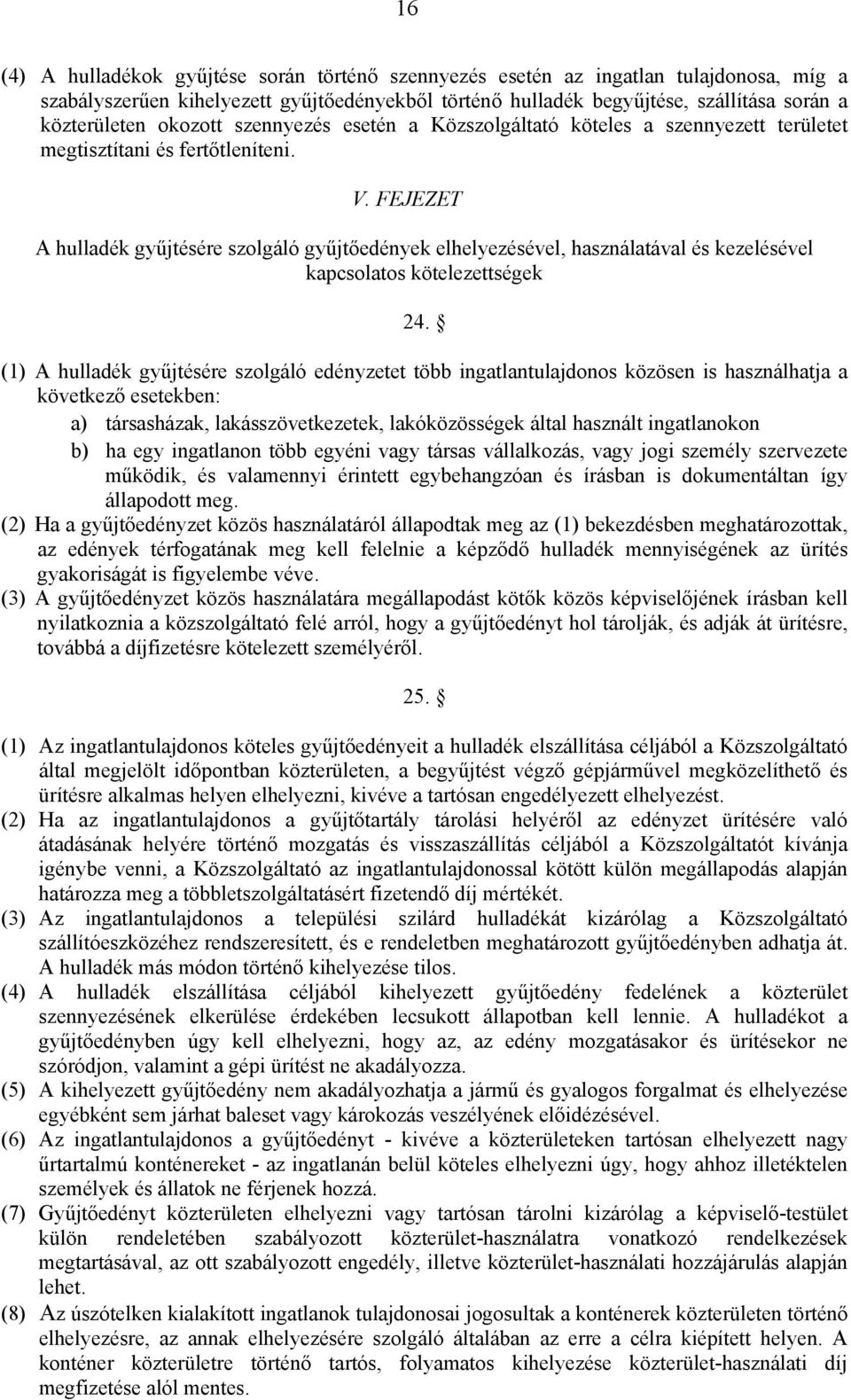 FEJEZET A hulladék gyűjtésére szolgáló gyűjtőedények elhelyezésével, használatával és kezelésével kapcsolatos kötelezettségek 24.