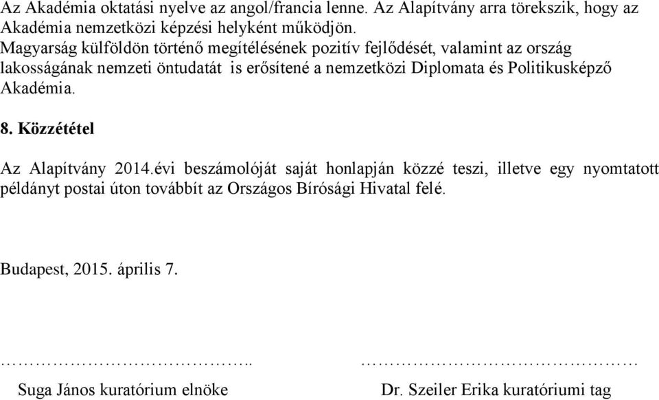 Diplomata és Politikusképző Akadémia. 8. Közzététel Az Alapítvány 2014.