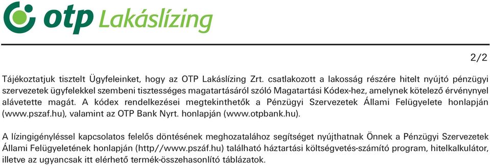 alávetette magát. A kódex rendelkezései megtekinthetők a Pénzügyi Szervezetek Állami Felügyelete honlapján (www.pszaf.hu),