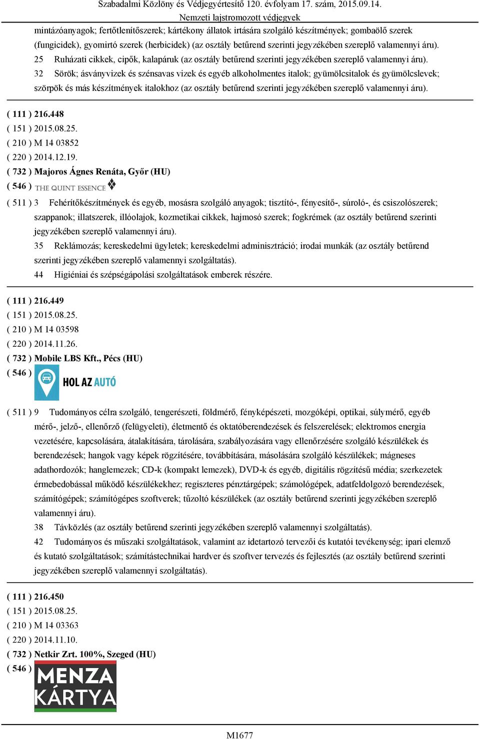 32 Sörök; ásványvizek és szénsavas vizek és egyéb alkoholmentes italok; gyümölcsitalok és gyümölcslevek; szörpök és más készítmények italokhoz (az osztály betűrend szerinti jegyzékében szereplő