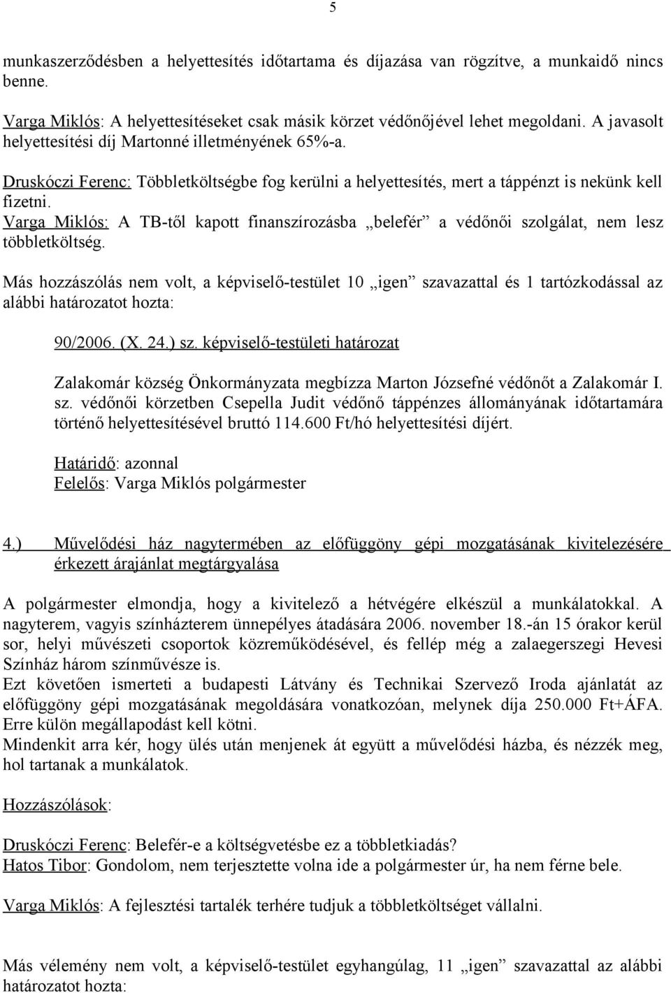 Varga Miklós: A TB-től kapott finanszírozásba belefér a védőnői szolgálat, nem lesz többletköltség.