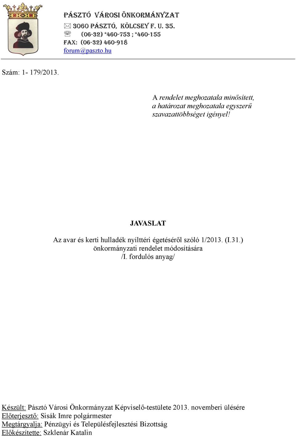 JAVASLAT Az avar és kerti hulladék nyílttéri égetéséről szóló 1/2013. (I.31.) önkormányzati rendelet módosítására /I.