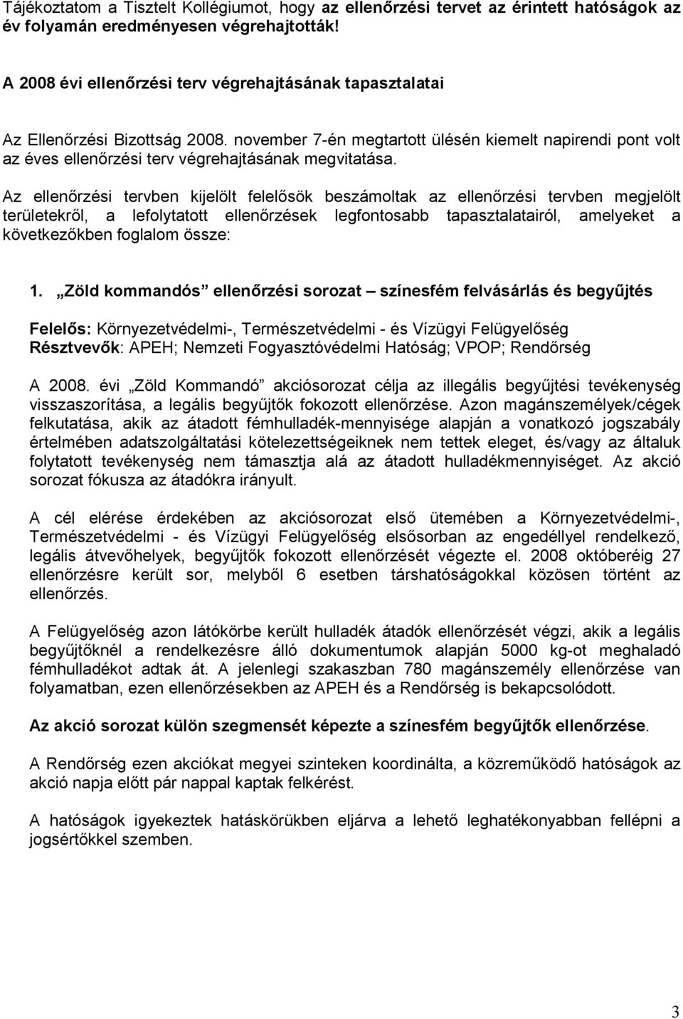 november 7-én megtartott ülésén kiemelt napirendi pont volt az éves ellenőrzési terv végrehajtásának megvitatása.