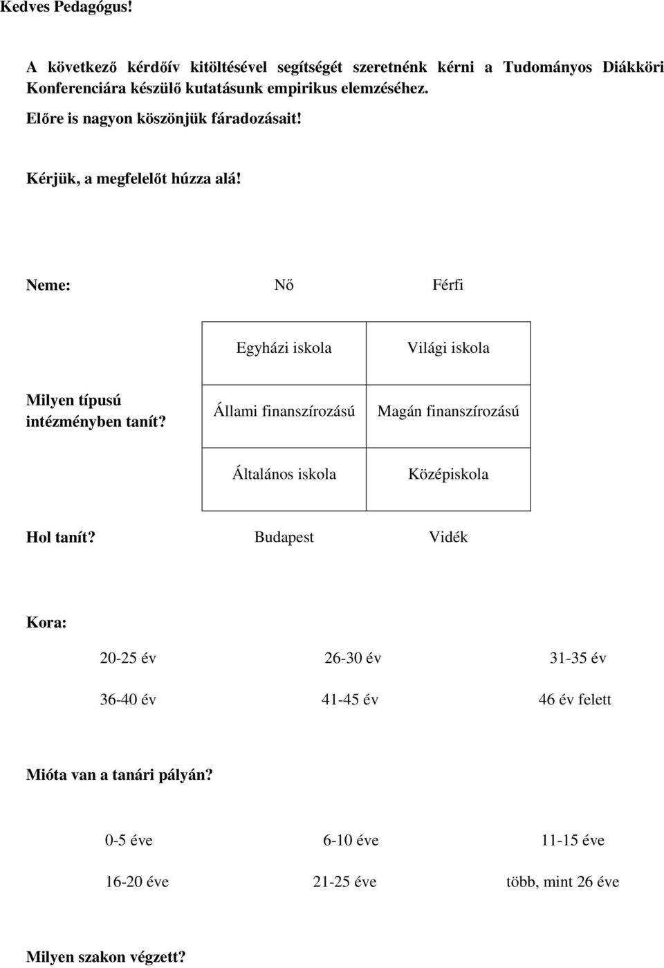 Elıre is nagyon köszönjük fáradozásait! Kérjük, a megfelelıt húzza alá!