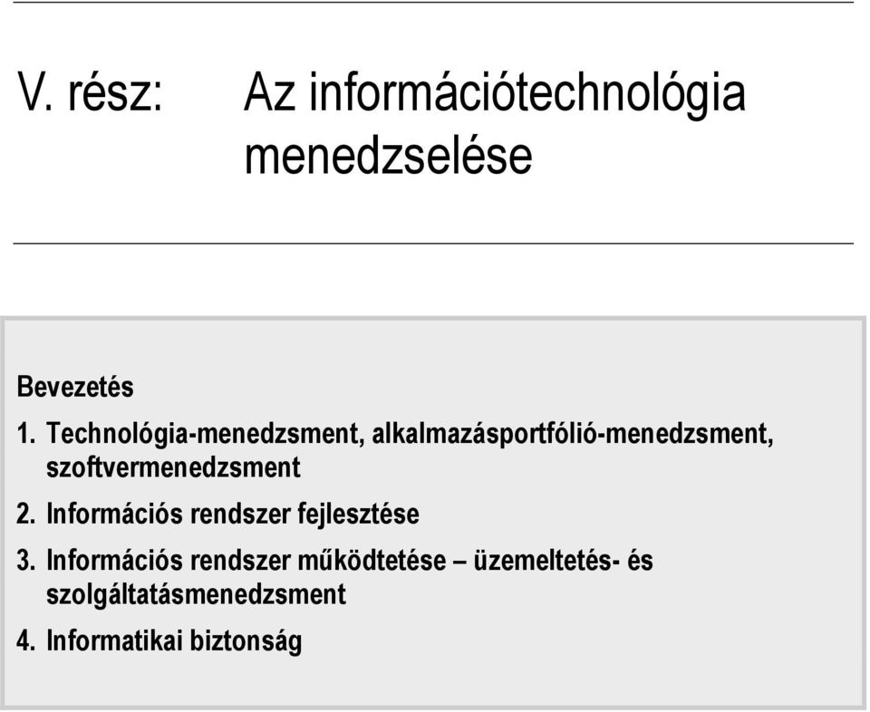 szoftvermenedzsment 2. Információs rendszer fejlesztése 3.