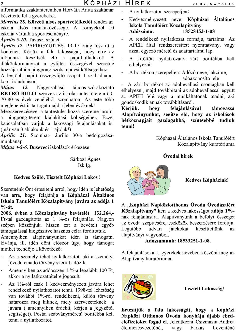 13-17 óráig lesz itt a konténer. Kérjük a falu lakosságát, hogy erre az időpontra készítsék elő a papírhulladékot!