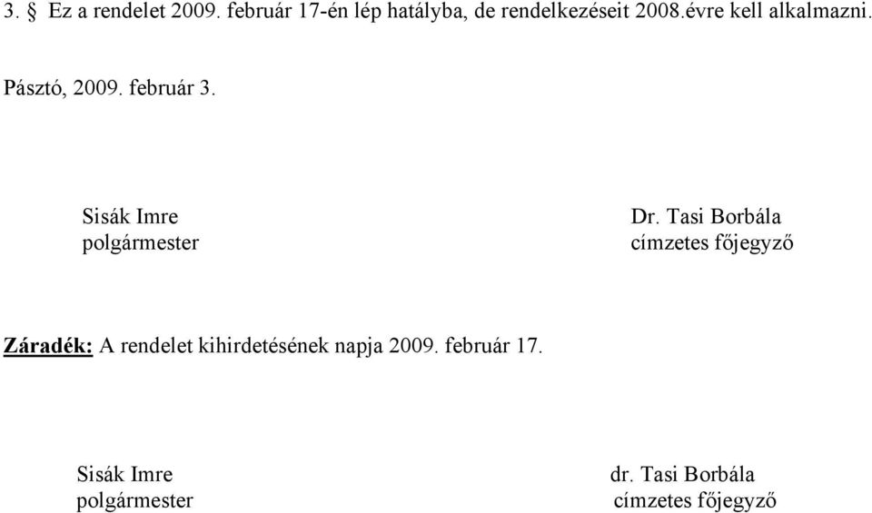 Tasi Borbála címzetes főjegyző Záradék: A rendelet kihirdetésének napja