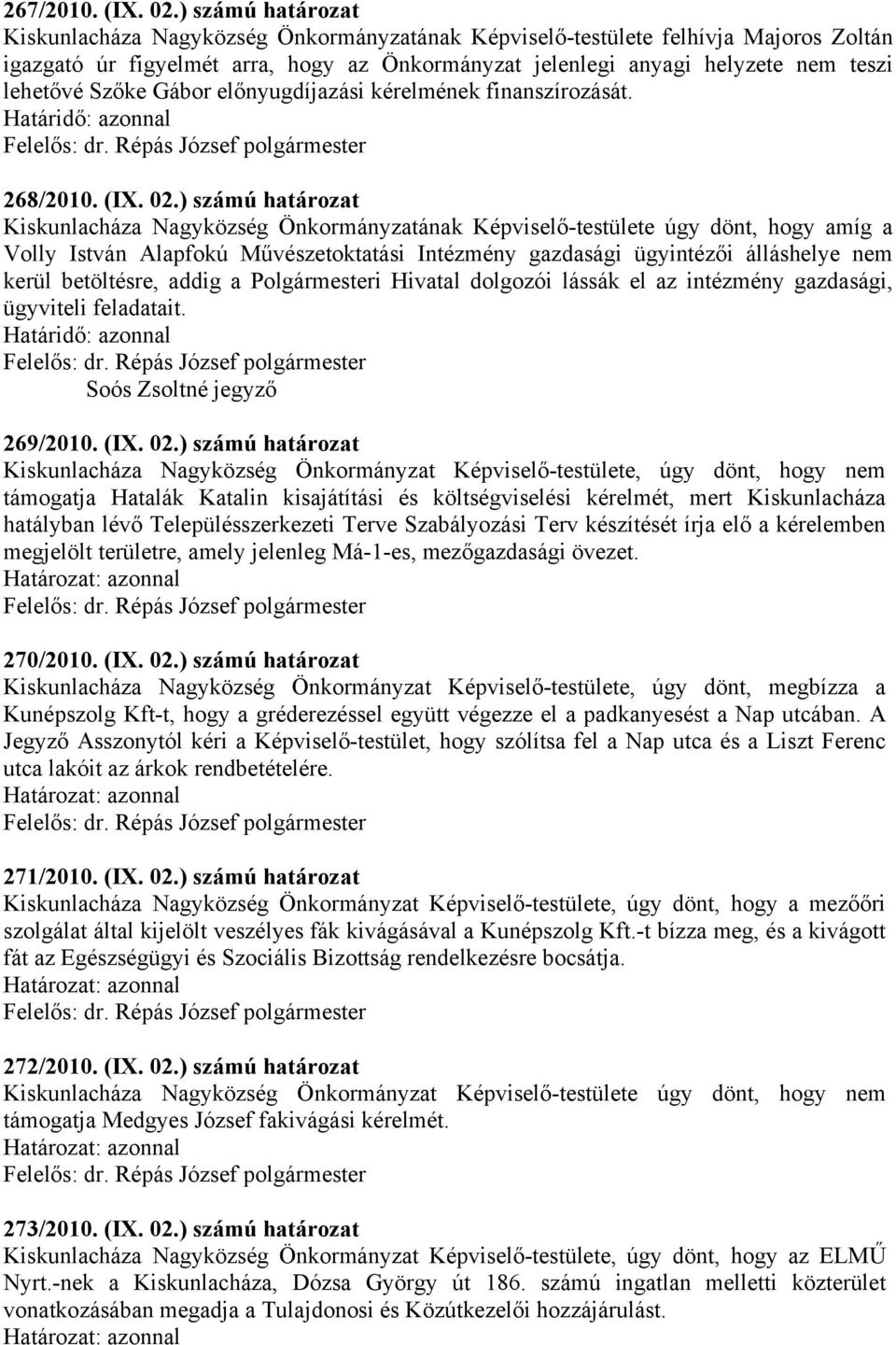 Szőke Gábor előnyugdíjazási kérelmének finanszírozását. 268/2010. (IX. 02.