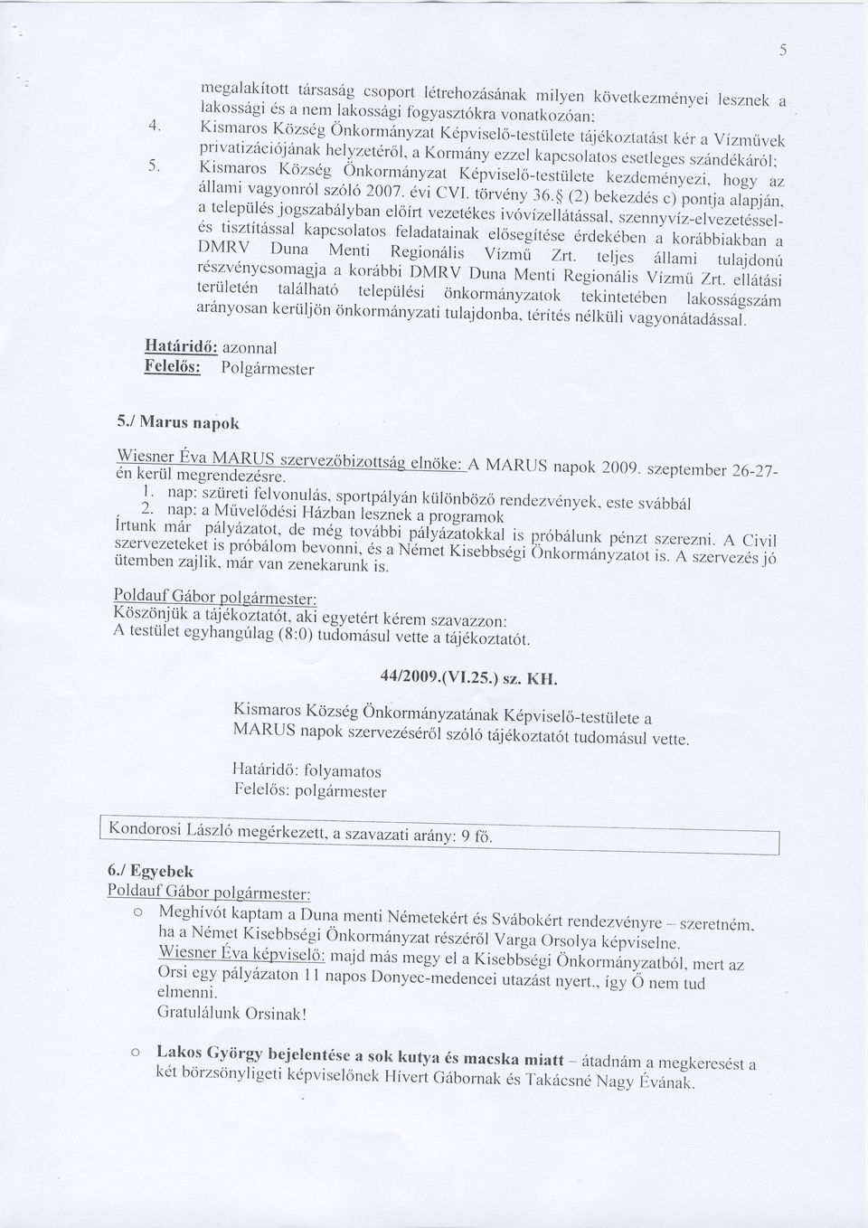 Kismaros szar-rcldkiir6l; l(ozsdg onkormdnyzat Kdpviselo-testtilete kezclerniiryezi, 6llar-ni vagyonlcll hogy az szolo2007. dvi cvl. ti;rvdny 36.